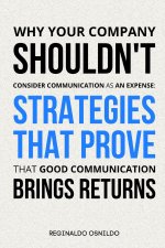 Why Your Company Shouldn't Consider Communication as an Expense