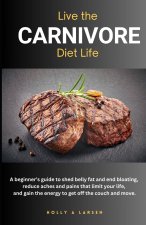 Live The Carnivore Diet Life