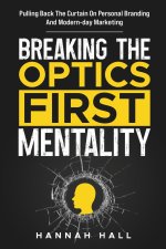Breaking the 'Optics-First' Mentality