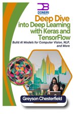 Deep Dive into Deep Learning with Keras and TensorFlow