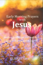 Early Morning Prayers with Jesus for 2025