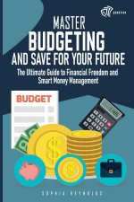 Master Budgeting and Save for Your Future