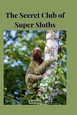 The Secret Club of Super Sloths