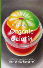 It's Time to Eat Organic Gelatin