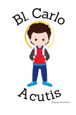 Blessed Carlo Acutis- Children's Christian Book - Lives of the Saints