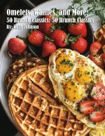 Omelets, Waffles, and More