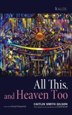 All This, and Heaven Too