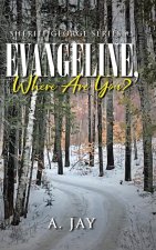 Evangeline, Where Are You?