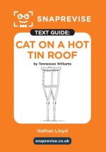 Cat on a Hot Tin Roof by Tennessee Williams SnapRevise Text Guide