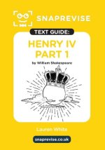 Henry IV Part 1 by William Shakespeare SnapRevise Text Guide