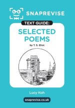 Selected Poems by T.S. Eliot SnapRevise Text Guide