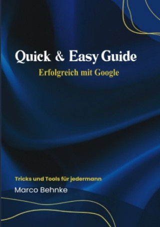 Quick & Easy Guide  Erfolgreich mit Google