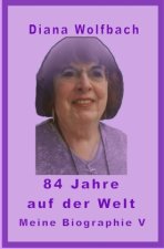 84 Jahre auf der Welt