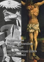Picassos »Guernica« interpretiert den »Isenheimer Altar« von Grünewald