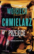 Przejęcie. Komisarz Jakub Mortka. Tom 3