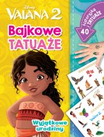 Wyjątkowe urodziny. Bajkowe tatuaże. Disney. Vaiana 2