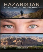 HAZARISTAN, A LA RENCONTRE DES AFGHANS HAZARAS