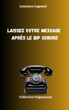 Laissez votre message après le bip sonore