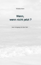 Wann - wenn nicht jetzt