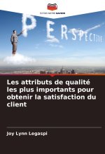 Les attributs de qualité les plus importants pour obtenir la satisfaction du client
