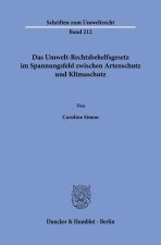Das Umwelt-Rechtsbehelfsgesetz im Spannungsfeld zwischen Artenschutz und Klimaschutz