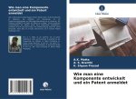 Wie man eine Komponente entwickelt und ein Patent anmeldet