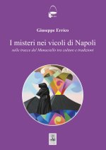 misteri nei vicoli di Napoli. Sulle tracce del Monaciello tra cultura e tradizioni