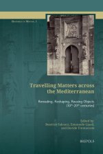 Travelling Matters across the Mediterranean: Rereading, Reshaping, Reusing Objects (10th-20th centuries)