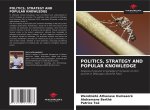 POLITICS, STRATEGY AND POPULAR KNOWLEDGE
