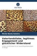 Vaterlandsliebe, legitimes Engagement und glücklicher Widerstand