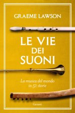 vie dei suoni. La musica del mondo in 50 storie