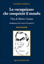 «scugnizzo» che conquistò il mondo. Vita di Enrico Caruso