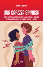 carezza spinosa. Come affrontare e guarire la malattia e il dolore nella vita sessuale di uomini, donne e coppie