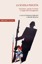 scuola fascista. Istituzioni, parole d’ordine e luoghi comuni dell’immaginario