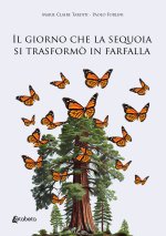 giorno che la sequoia si trasformò in farfalla