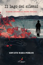 lago dei silenzi. L'ultima inchiesta di Andrea Pinciroli