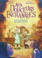 Aux douceurs enchantées 5 - Les madeleines du temps retrouvé