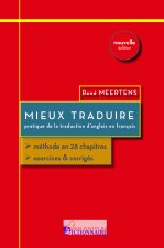 Mieux traduire - Pratique de la traduction de l'anglais au français