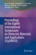 Proceedings of the Eighth International Symposium on Dielectric Materials and Applications (ISyDMA'8)