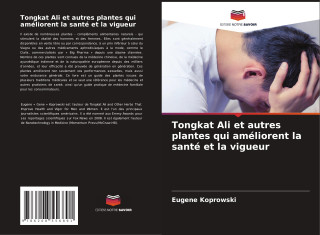 Tongkat Ali et autres plantes qui améliorent la santé et la vigueur (Eugene Koprowski)()
