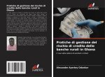 Pratiche di gestione del rischio di credito delle banche rurali in Ghana