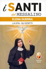 santi del Messalino. Elena Guerra. La vita - Gli scritti