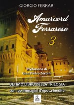 Amarcord ferrarese. Ultimo libro della trilogia. Con 100 immagini d'epoca inedite