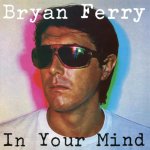 FERRY BRYAN  IN YOUR MIND