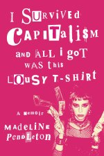 I Survived Capitalism and All I Got Was This Lousy T-Shirt