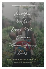 Another Mother Does Not Come When Yours Dies