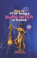 How to STOP Being A BLIND WITCH