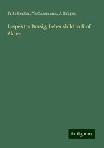 Inspektor Brasig; Lebensbild in fünf Akten