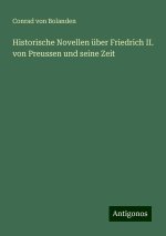 Historische Novellen über Friedrich II. von Preussen und seine Zeit