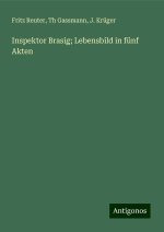 Inspektor Brasig; Lebensbild in fünf Akten